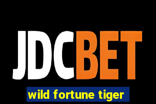 wild fortune tiger